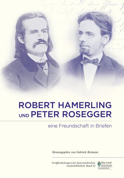 Robert Hamerling und Peter Rosegger: Eine Freundschaft in Briefen (Veröffentlichungen der Steiermärkischen Landesbibliothek) Books