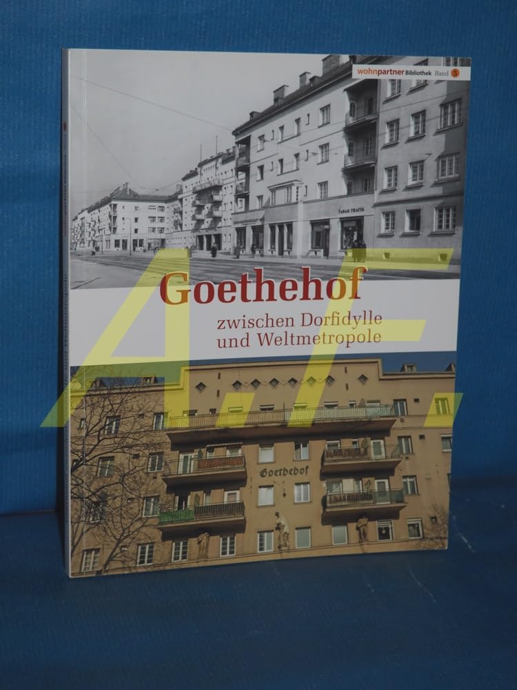 Goethehof: Zwischen Dorfidylle und Weltmetropole Politics & History