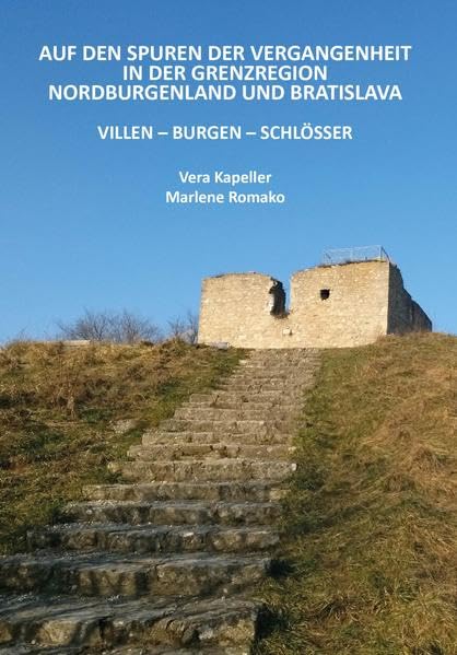 Auf den Spuren der Vergangenheit in der Grenzregion Nordburgenland und Bratislava: Villen – Burgen – Schlösser Politics & History