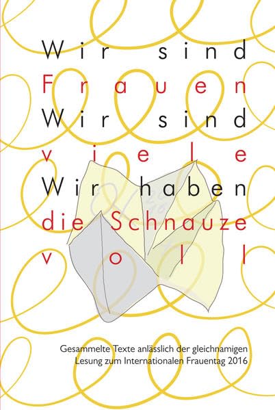 Wir sind Frauen. Wir sind viele. Wir haben die Schnauze voll. 2. Band: Gesammelte Texte anlässlich der gleichnamigen Lesung zum Internationalen Frauentag 2016 Contemporary literature Books