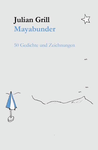 Mayabunder: 50 Gedichte und ebenso viele Zeichnungen Poetry