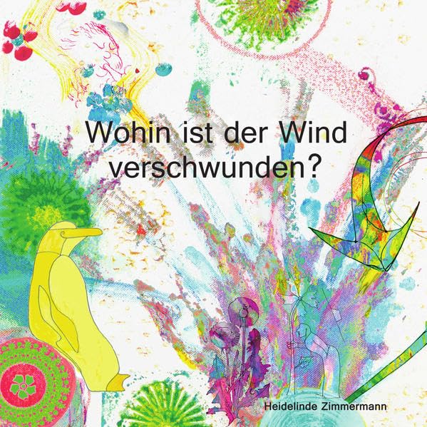 Wohin ist der Wind verschwunden?: Eine humorvolle Entdeckungsreise zum wandlungsfähigen Wind und hilfreiche Tipps im Umgang mit der Angst Children's books