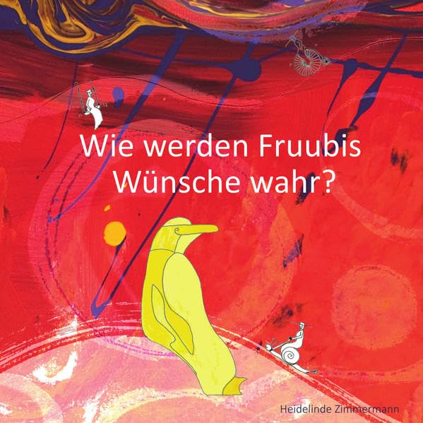 Wie werden Fruubis Wünsche wahr?: Ein waghalsiges Experiment führt mit der Unterstützung guter Freunde zu einer beglückenden Einsicht Children's books