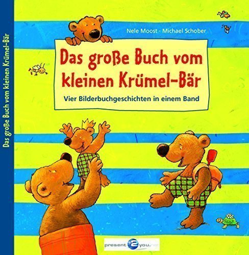 Das große Buch vom kleinen Krümel-Bär: Vier Bilderbuchgeschichten in einem Band Novels & Short Stories