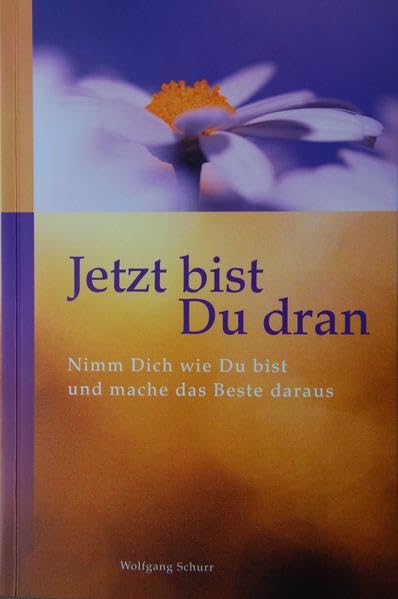 Jetzt bist Du dran: Nimm Dich wie Du bist und mache das Beste daraus Lifestyle