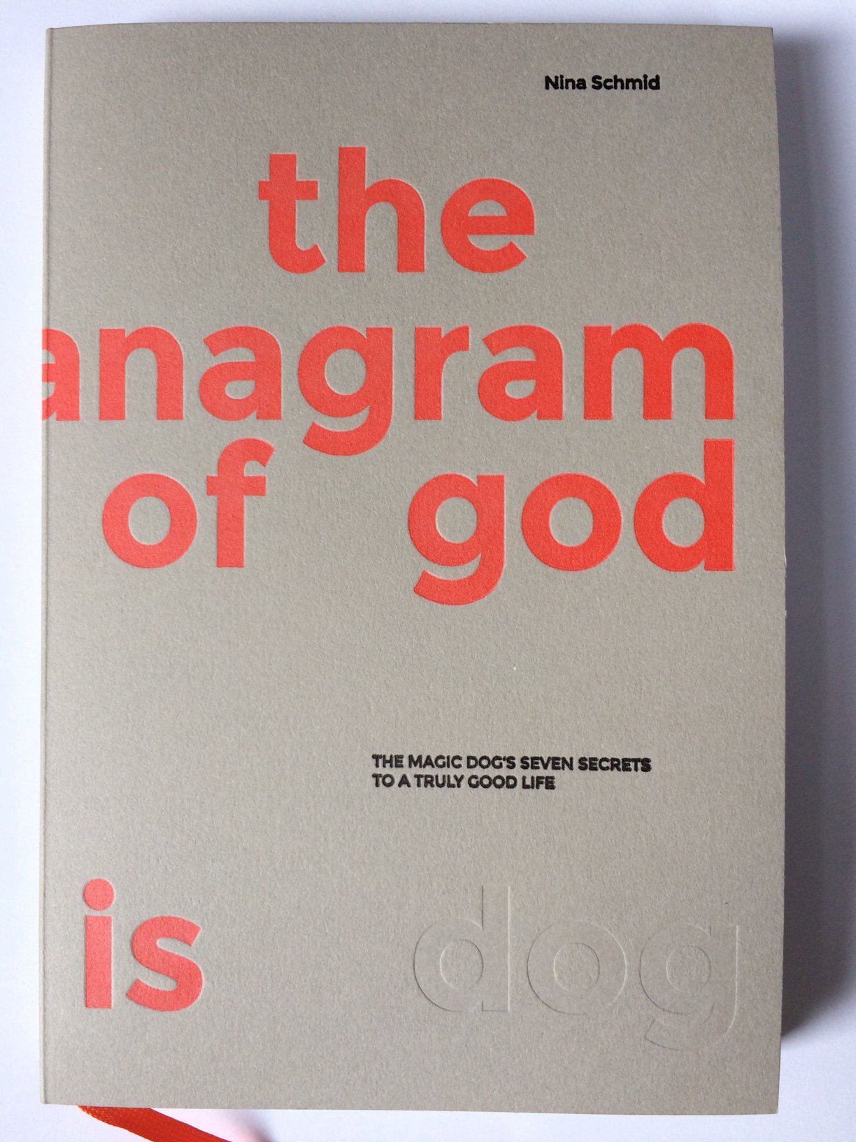 the anagram of god is dog: The Magic Dog's Seven Secrets to a Truly Good Life Lifestyle