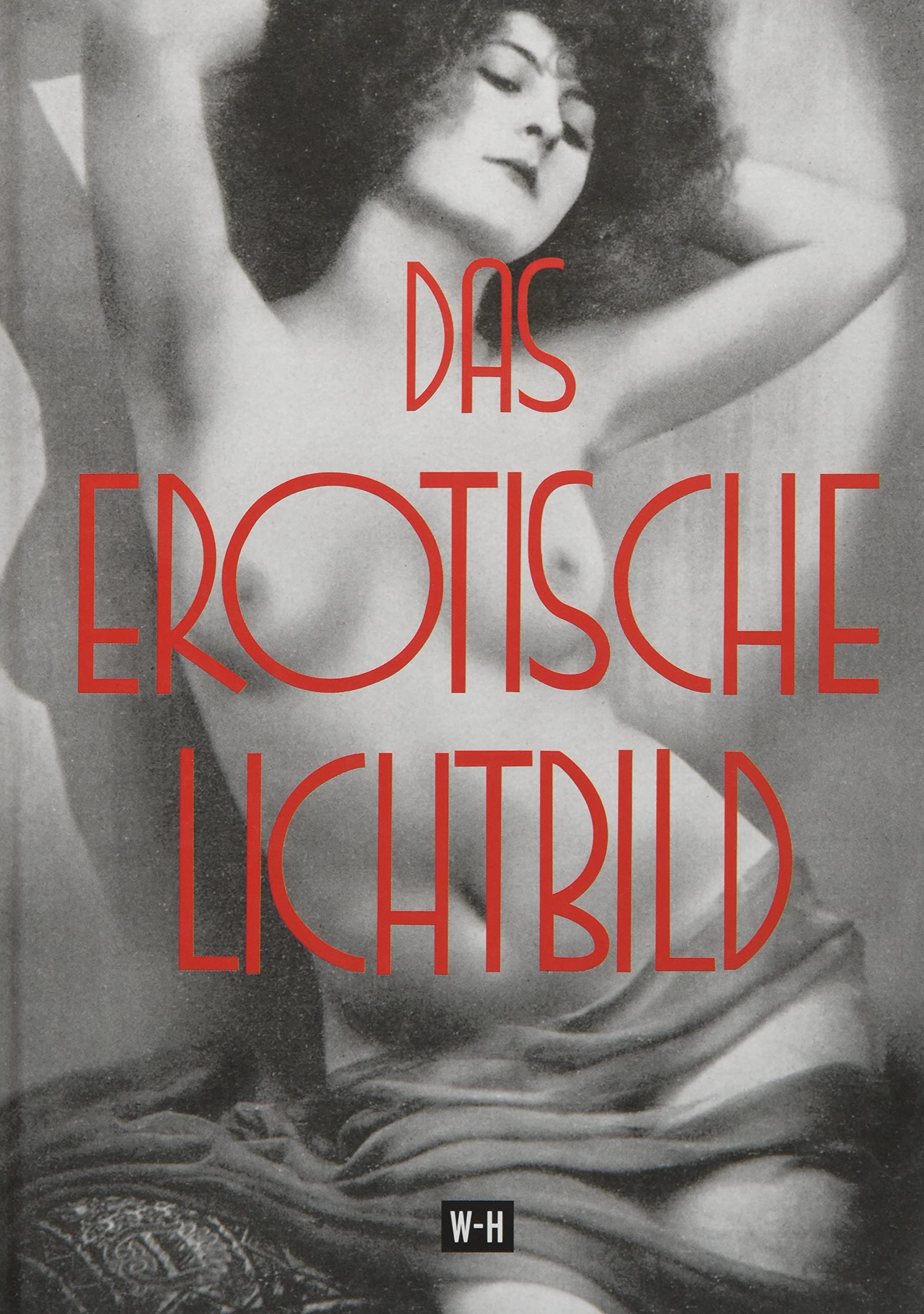 Das erotische Lichtbild: Reprint des Titels "Die Erotik in der Photographie - Ergänzungsband" Calendars