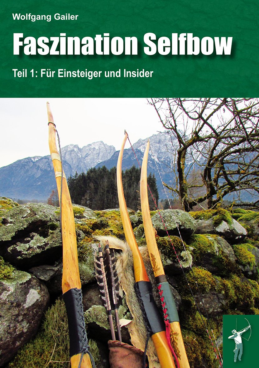 Faszination Selfbow - Teil 1: Für Einsteiger und Insider Leisure & Fun