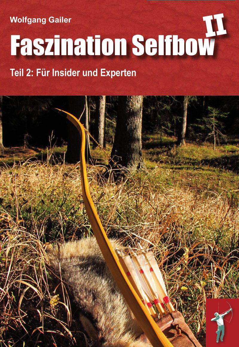 Faszination Selfbow - Teil 2: Für Insider und Experten - Gailer, Wolfgang book