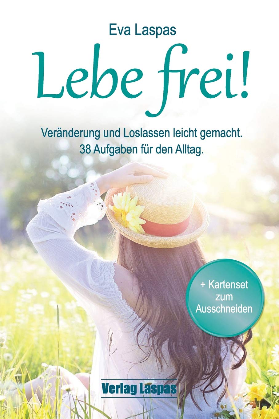 Lebe frei! Veränderung und Loslassen leicht gemacht.: 38 Aufgaben für den Alltag. (Veränderung und Selbsterfahrung) Leisure, Home & Garden