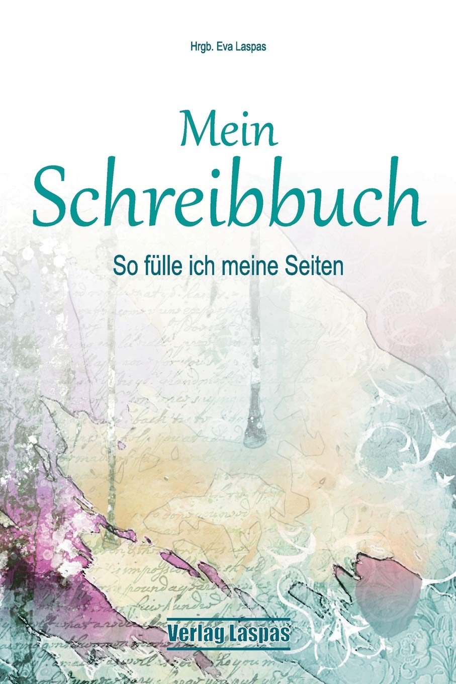 Mein Schreibbuch: So fülle ich meine Seiten - Motivation für dein Leben (Veränderung und Selbsterfahrung) Reference Books