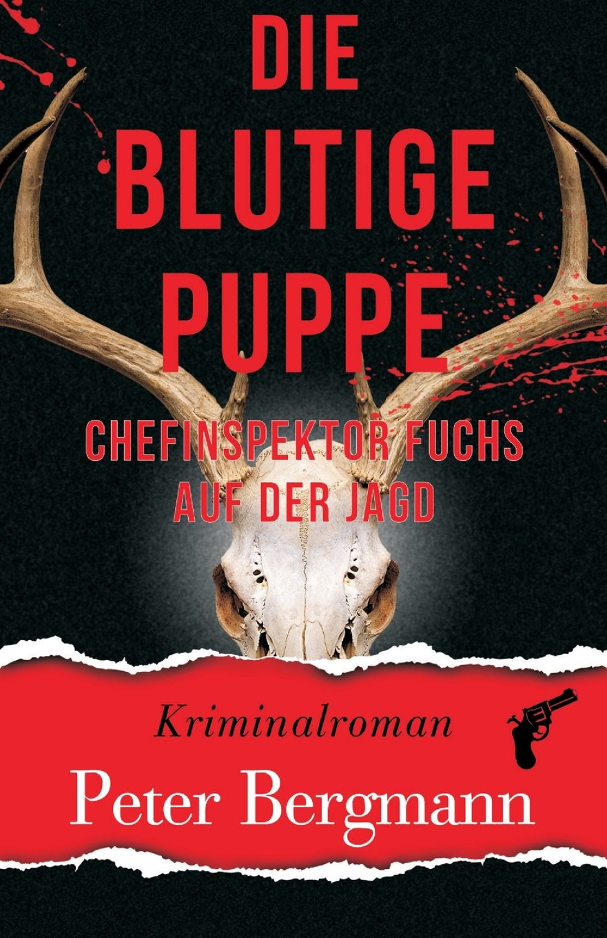 Die blutige Puppe: Chefinspektor Fuchs auf der Jagd (Kärntner Mordsbullen, Band 5) Detective & CSI