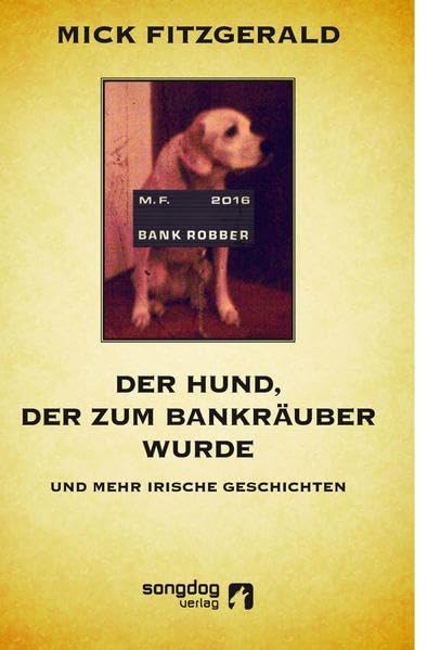 Der Hund, der zum Bankräuber wurde: und mehr irische stories Books