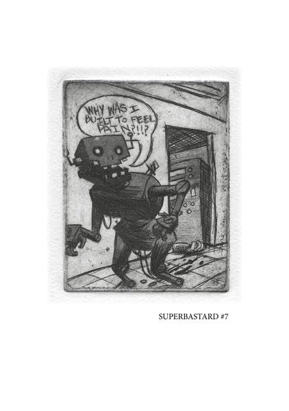 Superbastard #7: Why was I built to feel pain!??! Fiction
