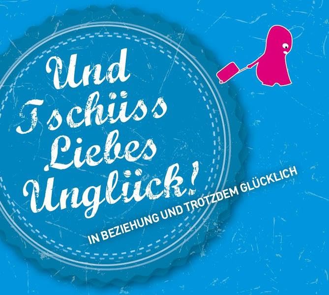 Und Tschüss Liebes Unglück!: In Beziehung und trotzdem glücklich. - Mohrenschildt, Edith Music