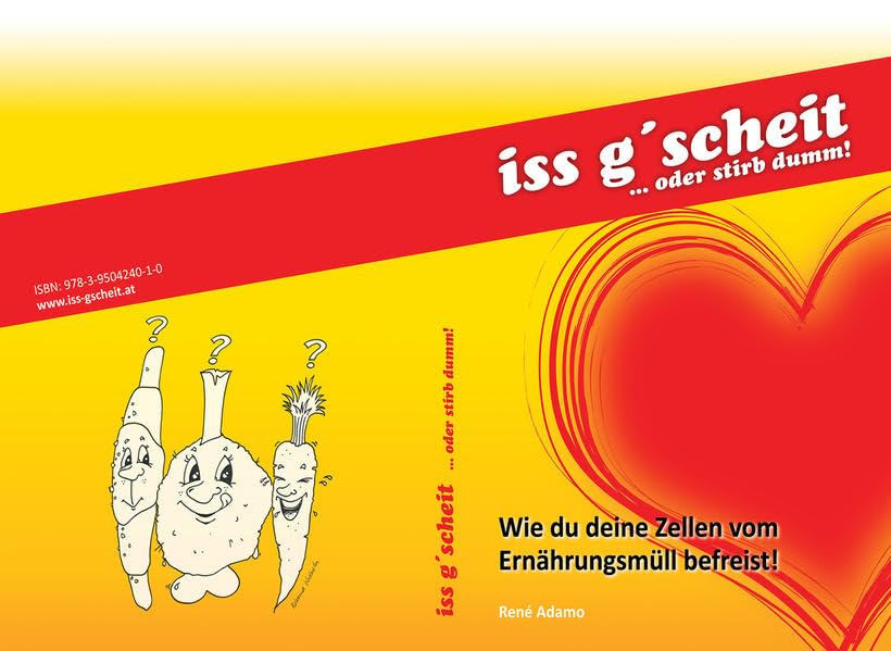 iss g´scheit oder stirb dumm: Wie du deine Zellen vom Ernährungsmüll befreist Health, Nutrition & Fitness