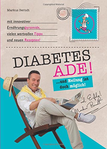 Diabetes Ade! ...und Heilung ist doch möglich s/w Health, Nutrition & Fitness