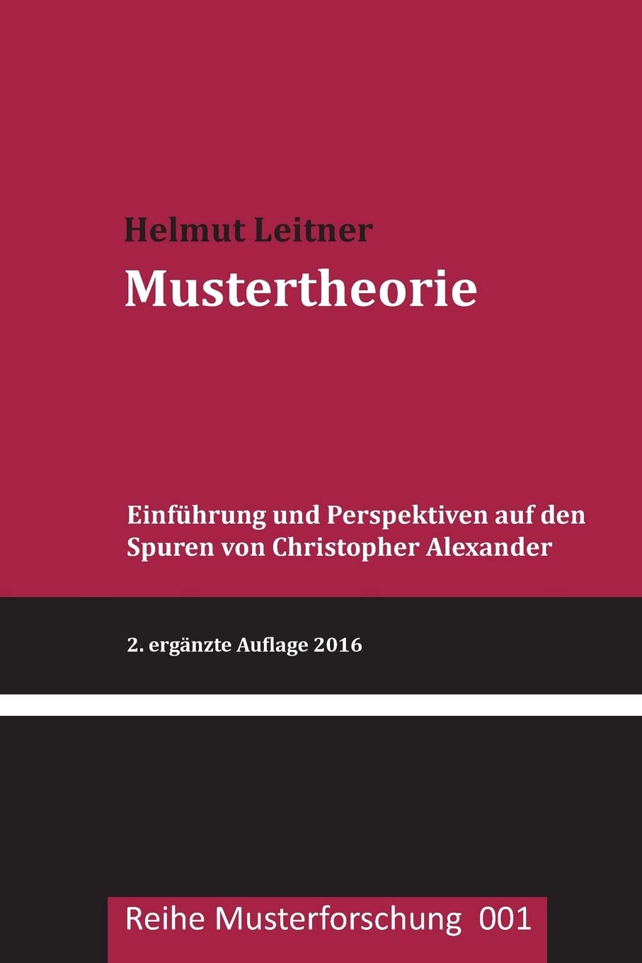 Mustertheorie: Einfuehrung und Perspektiven auf den Spuren von Christopher Alexander: Einführung und Perspektiven auf den Spuren von Christopher Alexander (Reihe Musterforschung, Band 1) Architecture