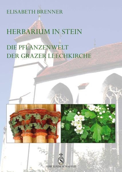 Herbarium in Stein: Die Pflanzenwelt der Grazer Leechkirche Politics & History