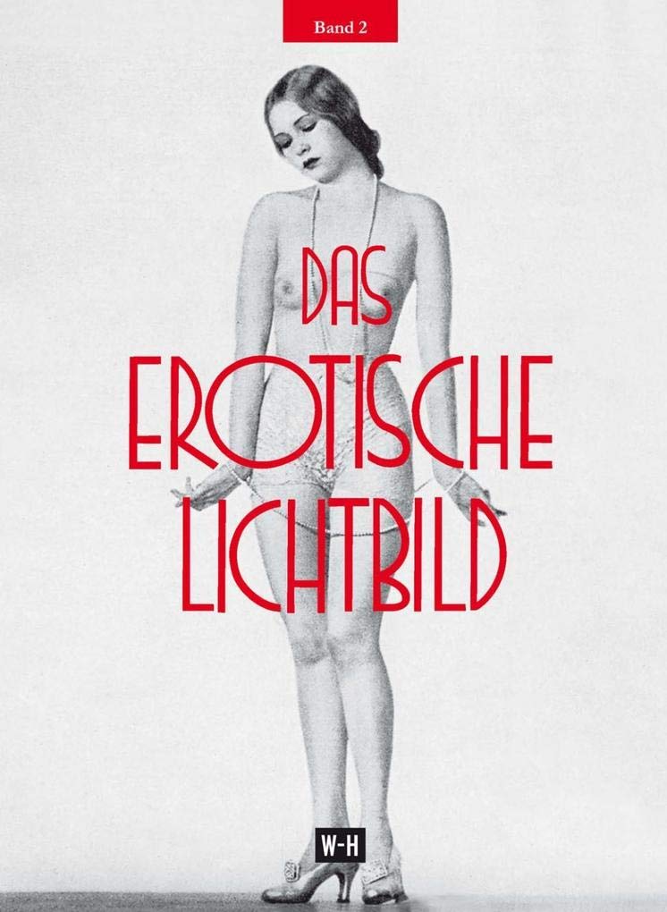 Das erotische Lichtbild - Band 2: Reprint des Nachtragsbandes der Ausgabe „Die Erotik in der Photographie“, Wien 1932 Calendars