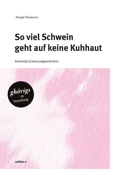 So viel Schwein geht auf keine Kuhhaut: Kriminelle Schmunzelgeschichten Contemporary literature