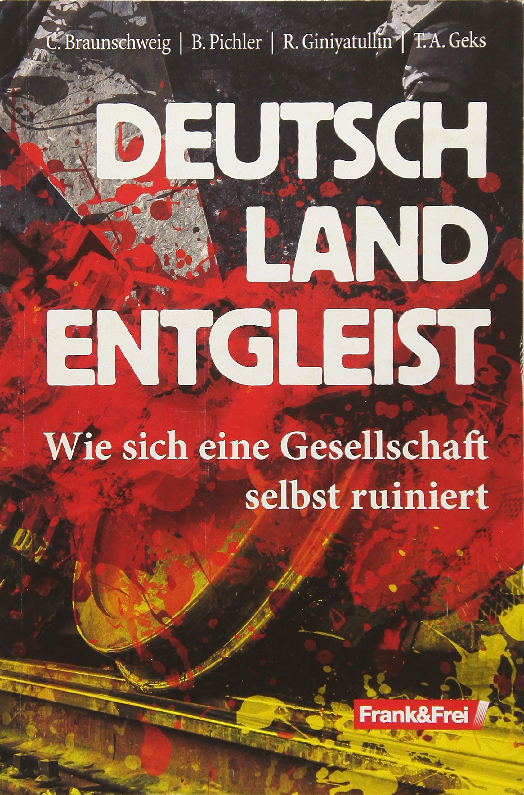 Deutschland entgleist: Wie sich eine Gesellschaft selbst ruiniert Law