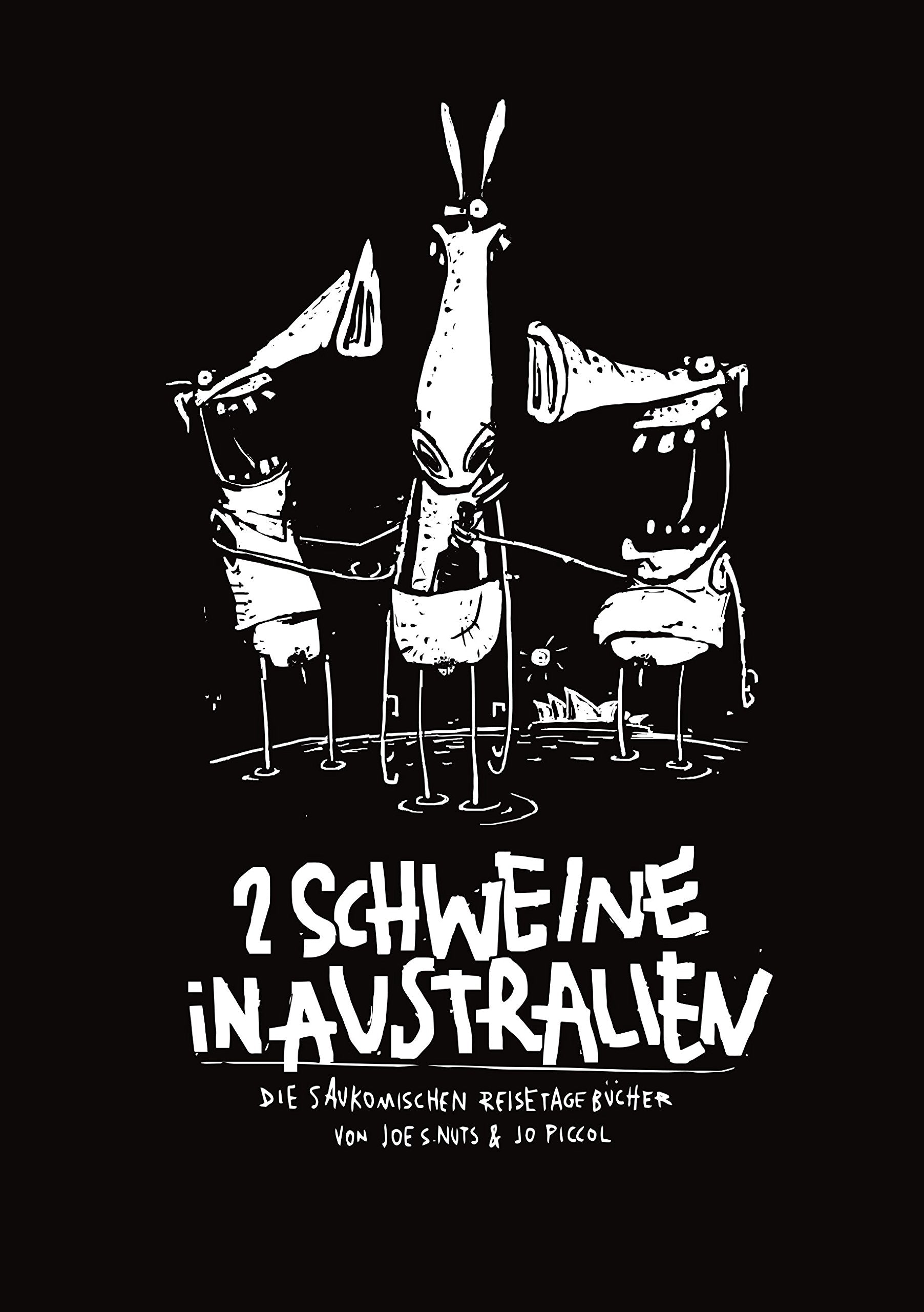 2 Schweine in Australien: Die saukomischen Reisetagebücher von Joe S. Nuts & Jo Piccol Contemporary literature
