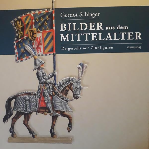 Bilder aus dem Mittelalter: Dargestellt mit Zinnfiguren Natural Sciences