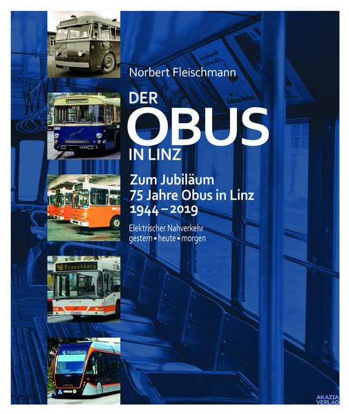Der Obus in Linz: Zum Jubiläum 75 Jahre Obus in Linz Business & Technology