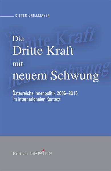 Die Dritte Kraft mit neuem Schwung: Österreichs Innenpolitik 2006-2016 Law