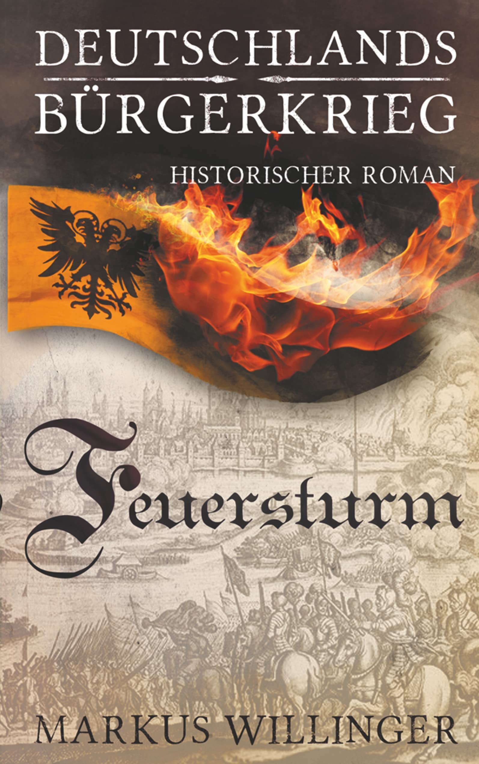 Feuersturm (Deutschlands Bürgerkrieg Saga, Band 4) Historical Fiction
