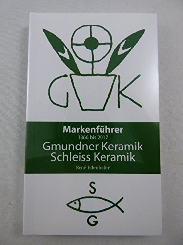 Markenführer 1866 bis 2017 Gmundner Keramik Schleiss Keramik Books