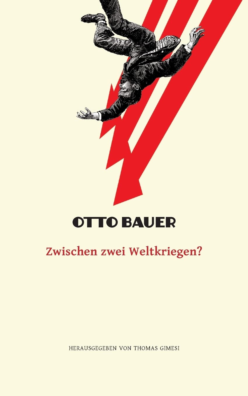 Zwischen zwei Weltkriegen?: Die Krise der Weltwirtschaft, der Demokratie und des Sozialismus (Otto Bauer - Ausgewählte Schriften) Politics & History