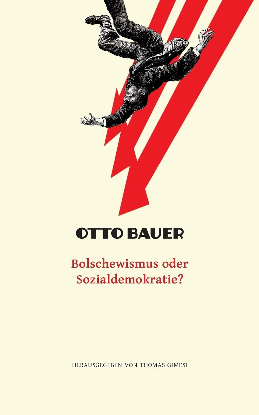 Bolschewismus oder Sozialdemokratie? (Otto Bauer - Ausgewählte Schriften) Politics & History