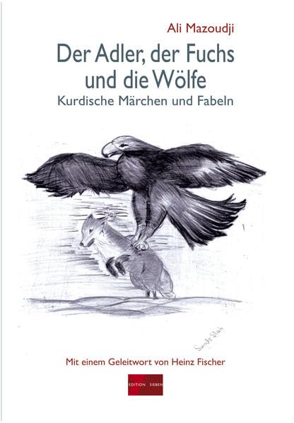 Der Adler, der Fuchs und die Wölfe: Kurdische Märchen und Fabeln (Edition Sieben) Fairy Tales & Legends