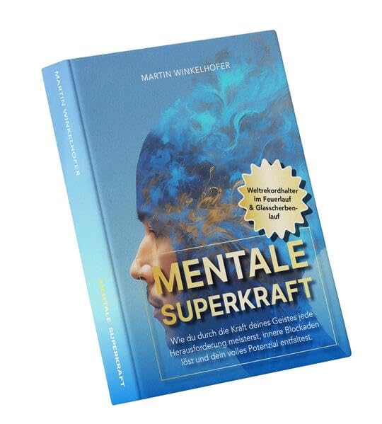 Mentale Superkraft: Wie du durch die Kraft deines Geistes jede Herausforderung meisterst, innere Blockaden löst und dein volles Potenzial enfaltest. Lifestyle