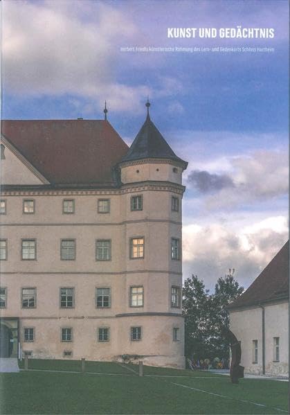 KUNST UND GEDÄCHTNIS: Herbert Friedls künstlerische Rahmung des Lern- und Gedenkorts Schloss Hartheim Film, Art & Culture