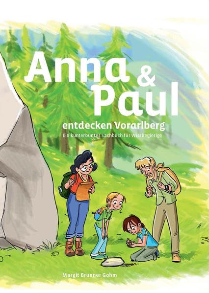 Anna und Paul entdecken Vorarlberg: Ein kunterbuntes Sachbuch für Wissbegierige Reference Books