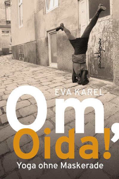Om, Oida!: Yoga ohne Maskerade Leisure, Home & Garden