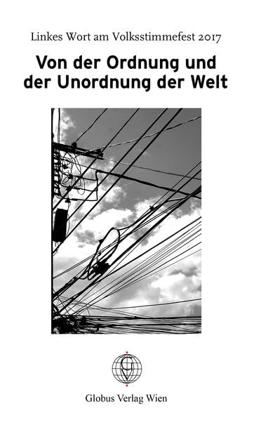 Von der Ordnung und der Unordnung der Welt: Linkes Wort am Volksstimmefest 2017 Essays & Short Stories