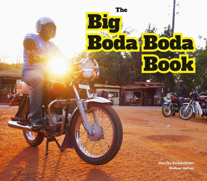 The Big Boda Boda Book: The motorcycles that keep Uganda moving Books