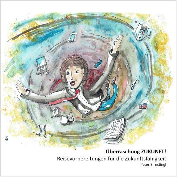 Überraschung ZUKUNFT!: Reisevorbereitungen für die Zukunftsfähigkeit Business, Finance & Career