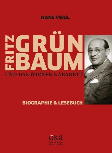 Fritz Grünbaum und das Wiener Kabarett: Biographie & Lesebuch Art & Literature