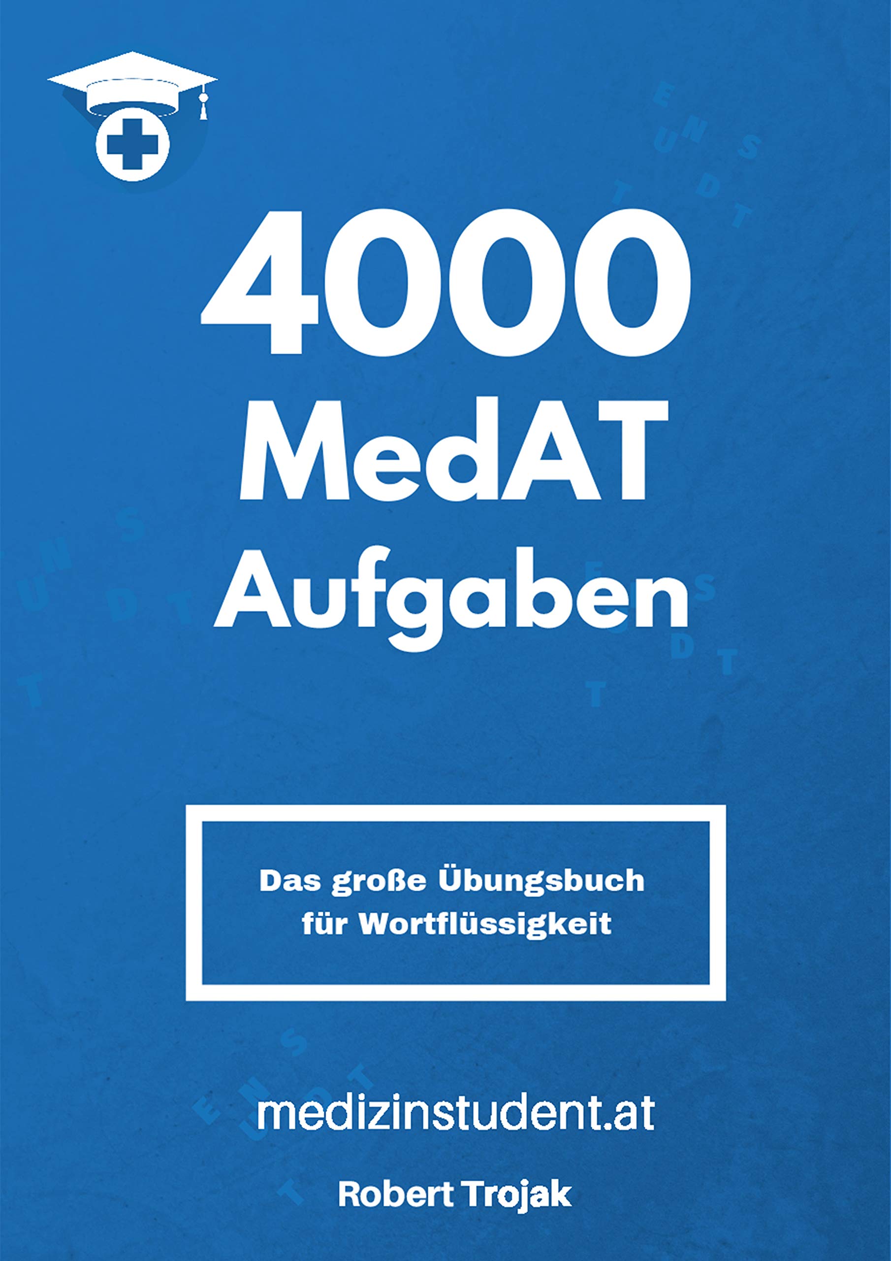 Wortflüssigkeit - MedAT - das große Übungsbuch mit 4000 Aufgaben zu Wortflüssigkeit (inklusive 4000 Lösungswörter und Lerntabelle) Medicine