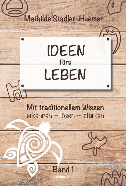 Ideen fürs Leben: Mit traditionellem Wissen erkennen-lösen-stärken Lifestyle