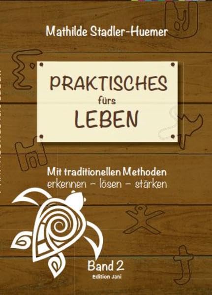Praktisches fürs Leben: Mit traditionellen Methoden erkennen - lösen - stärken Lifestyle