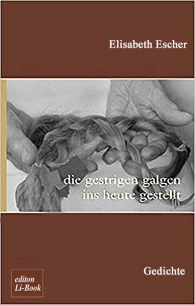 die gestrigen galgen ins heute gestellt: Gedichte Poetry