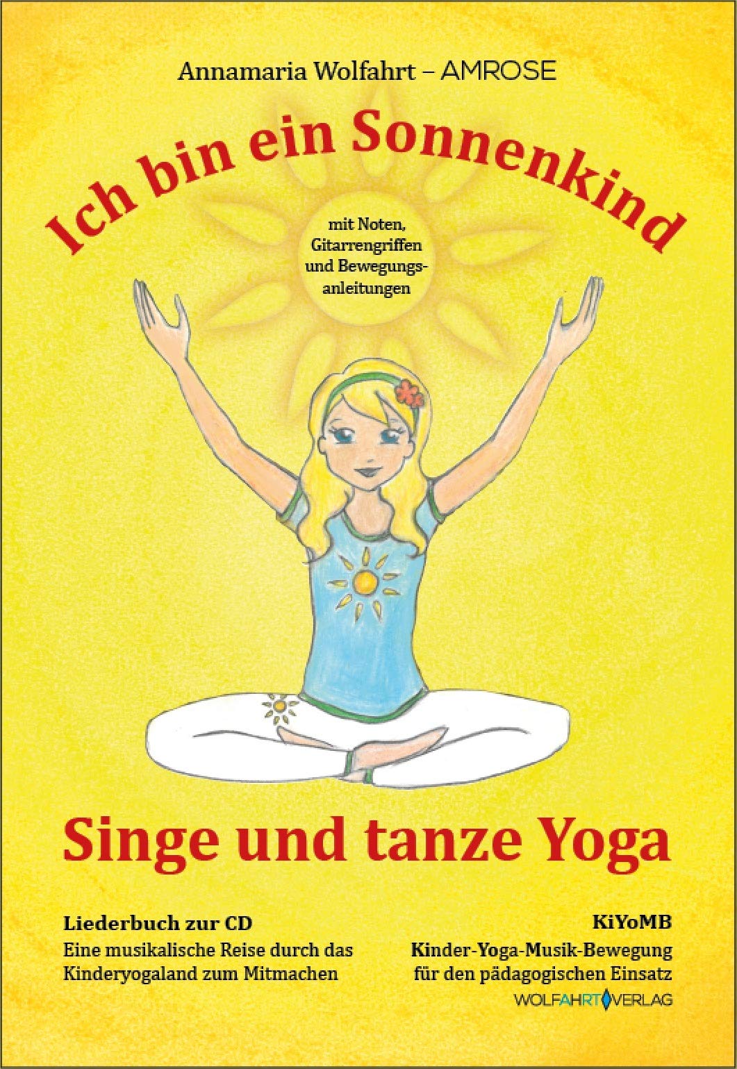 Singe und tanze Yoga - Ich bin ein Sonnenkind: Kinderyoga-Liederbuch mit Noten, Texten, Akkordsymbolen und Bewegungsanleitungen Lifestyle