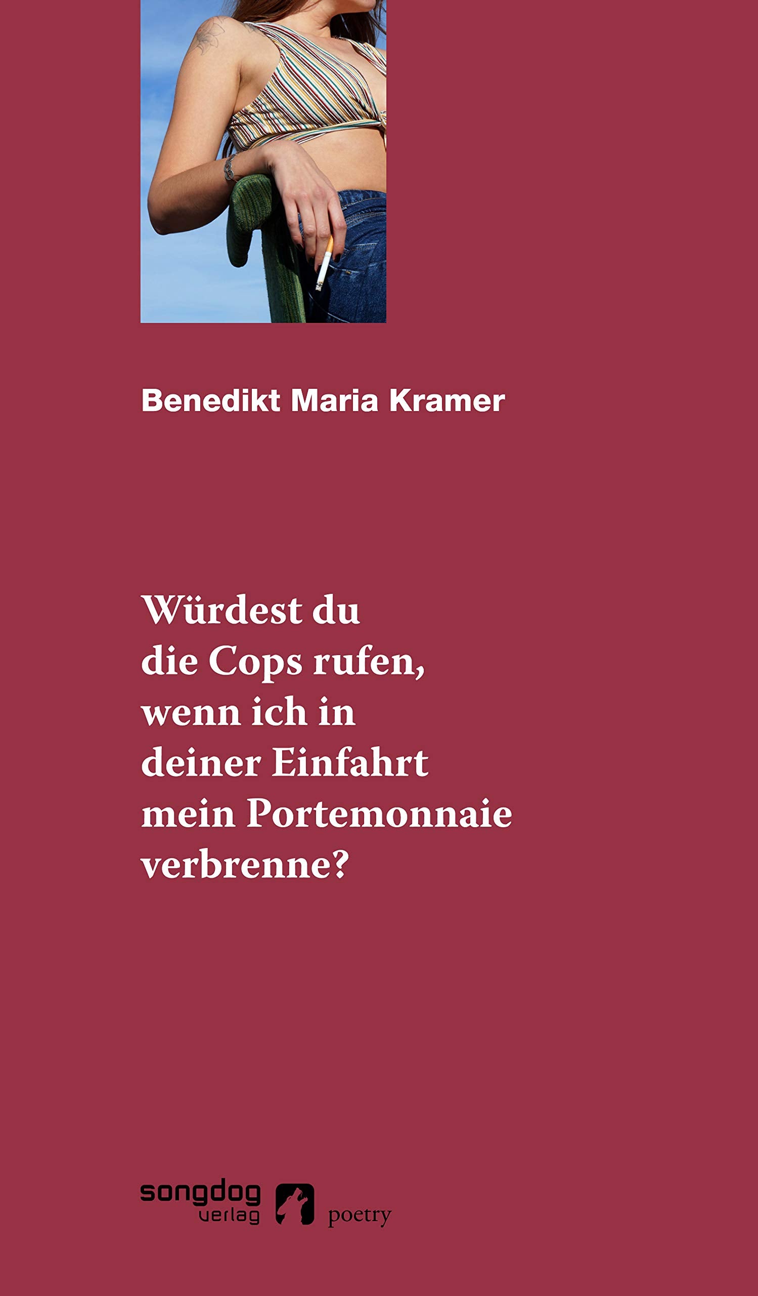 Würdest du die Cops rufen, wenn ich in deiner Einfahrt mein Portemonnaie verbrenne?: Poetry Poetry