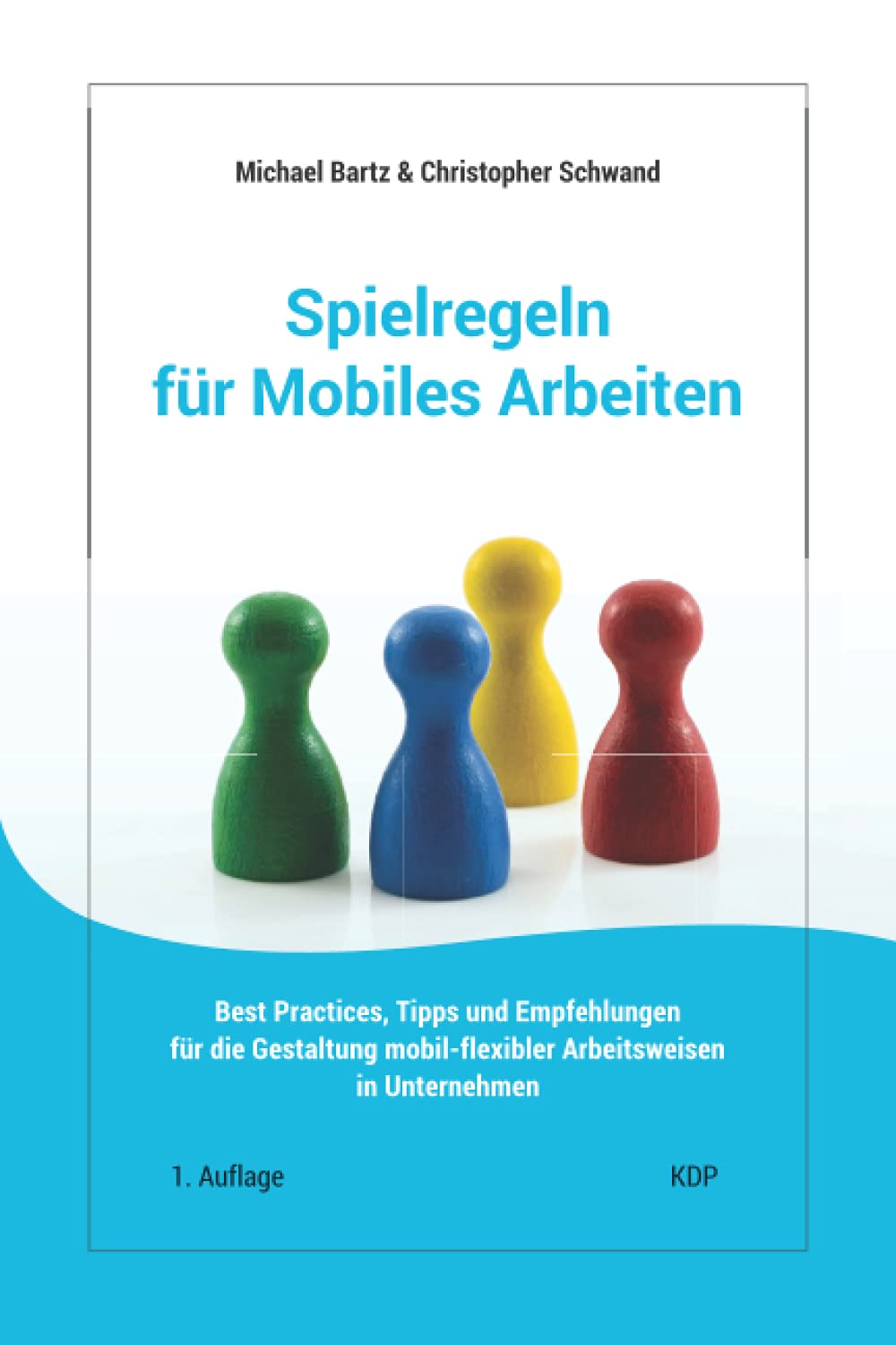 Spielregeln für Mobiles Arbeiten: Best Practices, Tipps und Empfehlungen für die Gestaltung mobil-flexibler Arbeitsweisen Business, Finance & Career